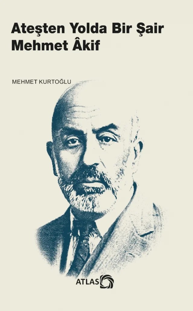 Ateşten Yolda Bir Şair Mehmet Âkif – Mehmet Kurtoğlu – Atlas Kitap kitap kapağı