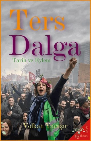 Ters Dalga - Tarih ve Eylem – Volkan Yaraşır – h2o Kitap kitap kapağı