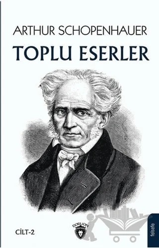 Arthur Schopenhauer - Toplu Eserler 2 – Arthur Schopenhauer – Dorlion Yayınları kitap kapağı