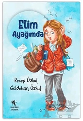 Elim Ayağımda (Renkli-Resimli 7+Yaş) – Güldehan Özkul, Recep Özkul – Öğretmen Yazarlar kitap kapağı