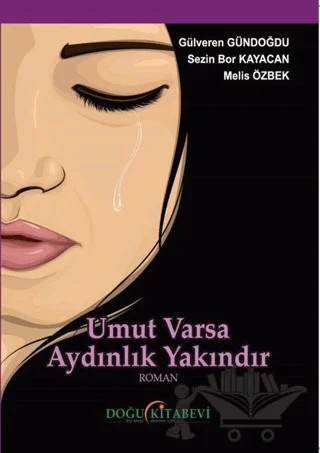 Umut Varsa Aydınlık Yakındır – Gülveren Gündoğdu, Melis Özbek, Sezin Bor Kayacan – Doğu Kitabevi kitap kapağı
