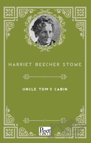 Uncle Tom's Cabin – Harriet Beecher Stowe – Paper Books kitap kapağı