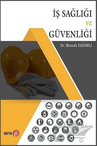 İş Sağlığı ve Güvenliği – Mustafa Yağımlı – Beta Yayınevi kitap kapağı