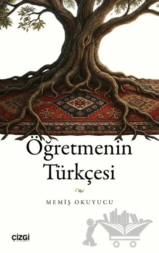 Öğretmenin Türkçesi – Memiş Okuyucu – Çizgi Kitabevi Yayınları kitap kapağı