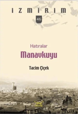 Hatıralar Manavkuyu-İzmirim 46 – Tacim Çiçek – Heyamola Yayınları kitap kapağı