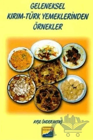 Geleneksel Kırım - Türk Yemeklerinden Örnekler – Ayşe Önder Aktaş – Siyasal Kitabevi kitap kapağı