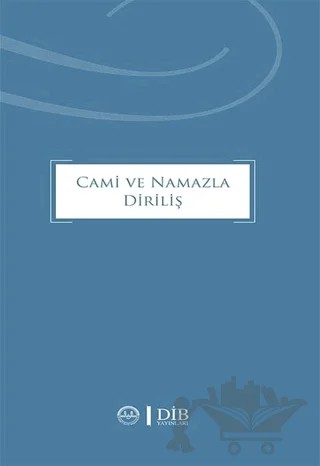 Cami ve Namazla Diriliş – Kolektif – Diyanet İşleri Başkanlığı kitap kapağı