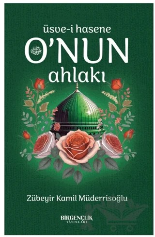 O’nun Ahlakı - Üsve-i Hasene – Zübeyir Kamil Müderrisoğlu – Bir Gençlik Yayınları kitap kapağı