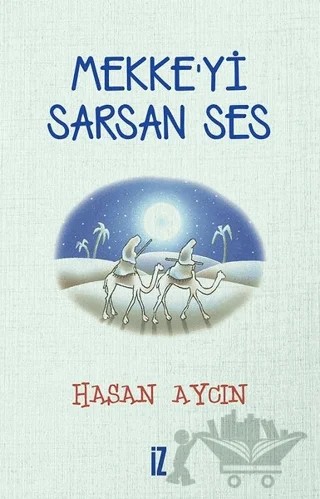 Mekke’yi Sarsan Ses – Hasan Aycın – İz Yayıncılık kitap kapağı