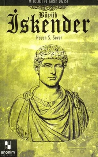 Büyük İskender – Hasan S. Sever – Anonim Yayıncılık kitap kapağı