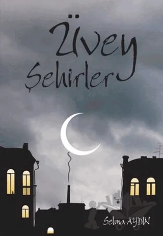 Üvey Şehirler – Selma Aydın – İkinci Adam Yayınları kitap kapağı