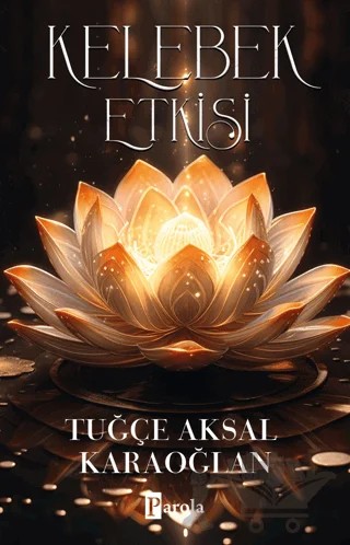 Kelebek Etkisi – Tuğçe Aksal Karaoğlan – Parola Yayınları kitap kapağı