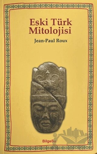 Eski Türk Mitolojisi – Jean Paul Roux – BilgeSu Yayıncılık kitap kapağı