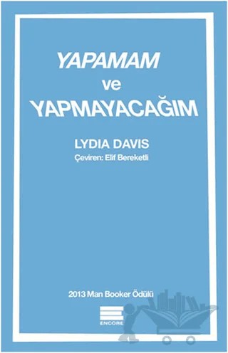 Yapamam ve Yapmayacağım – Lydia Davis – Encore Yayınları kitap kapağı