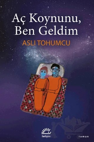 Aç Koynunu, Ben Geldim – Aslı Tohumcu – İletişim Yayınevi kitap kapağı