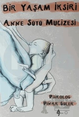 Anne Sütü Mucizesi – Pınar Güler – A7 Kitap kitap kapağı