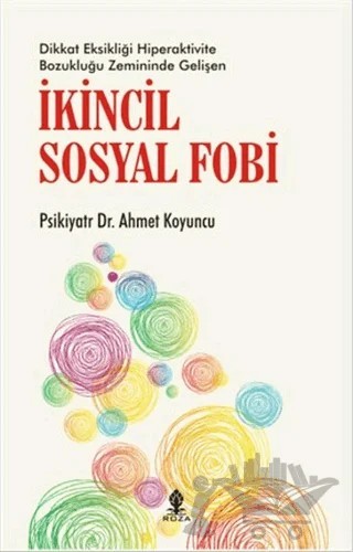 İkincil Sosyal Fobi – Psikiyatr Ahmet Koyuncu – Roza Yayınevi kitap kapağı