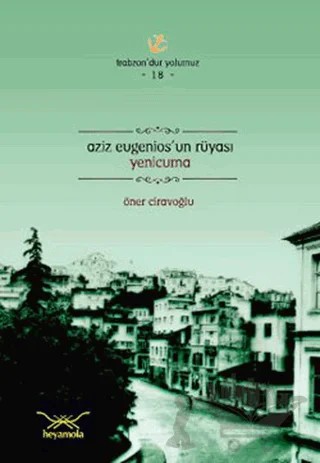 Aziz Eugenios’un Rüyası Yenicuma – Öner Ciravoğlu – Heyamola Yayınları kitap kapağı