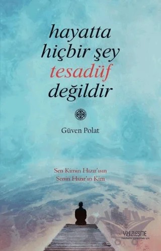 Hayatta Hiçbir Şey Tesadüf Değildir – Güven Polat – Yüzleşme Yayınları kitap kapağı
