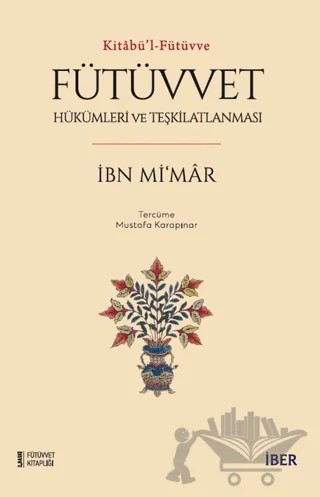 Fütüvvet - Hükümleri ve Teşkilatlanması – İbn Mi‘mar – İBER kitap kapağı