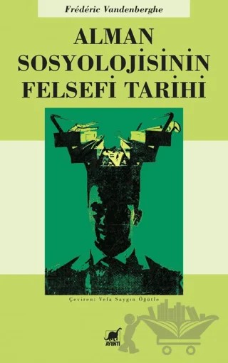 Alman Sosyolojisinin Felsefi Tarihi – Frederic Vandenberghe – Ayrıntı Yayınları kitap kapağı