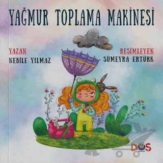 Yağmur Toplama Makinesi – Nebile Yılmaz – Düş Kurguları Çocuk kitap kapağı