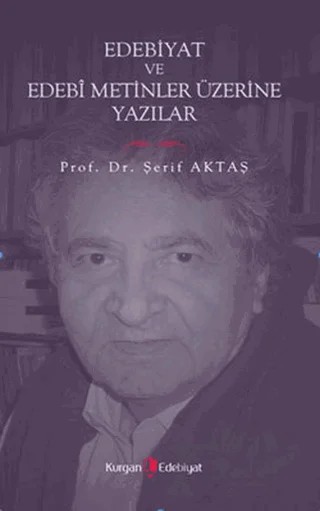 Edebiyat ve Edebi Metinler Üzerine Yazılar – Şerif Aktaş – Kurgan Edebiyat kitap kapağı