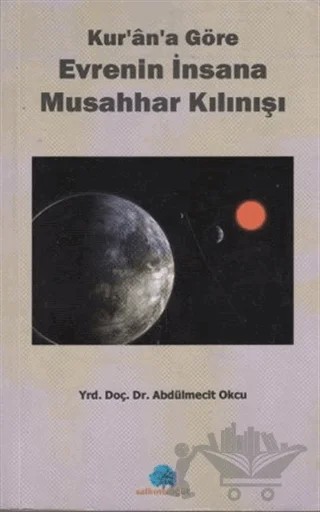 Kur’an’a Göre Evrenin İnsana Musahhar Kılınışı – Abdulmecit Okçu – Salkımsöğüt Yayınları kitap kapağı