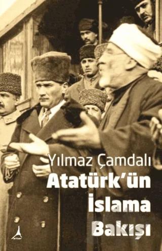 Atatürk'ün İslama Bakışı