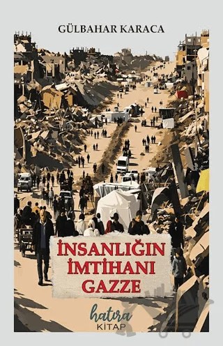 İnsanlığın İmtihanı Gazze – Gülbahar Karaca – Hatıra Kitap kitap kapağı