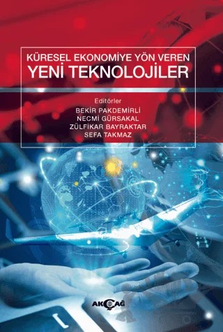 Küresel Ekonomiye Yön Veren Yeni Teknolojiler – Kolektif – Akçağ Yayınları kitap kapağı