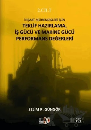 İnşaat Mühendisleri İçin Teklif Hazırlama, İş Gücü ve Makine Gücü Performans Değerleri – Selim Rıdvan Güngör – Tilki Kitap kitap kapağı