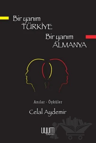 Bir Yanım Türkiye Bir Yanım Almanya – Celal Aydemir – Uyum Yayınları kitap kapağı