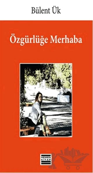 Özgürlüğe Merhaba – Bülent Ük – Hemen Kitap kitap kapağı