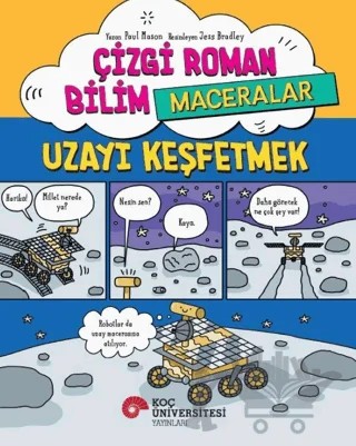 Çizgi Roman Bilim /Maceralar – Uzayı Keşfetmek – Paul Mason – Koç Üniversitesi Yayınları kitap kapağı