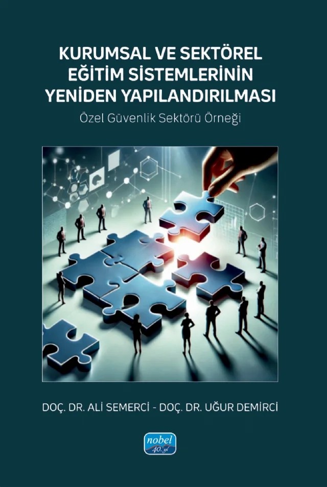 KURUMSAL VE SEKTÖREL EĞİTİM SİSTEMLERİNİN YENİDEN YAPILANDIRILMASI - Özel Güvenlik Sektörü Örneği – Ali Semerci, Uğur Demirci – Nobel Akademik Yayıncılık kitap kapağı