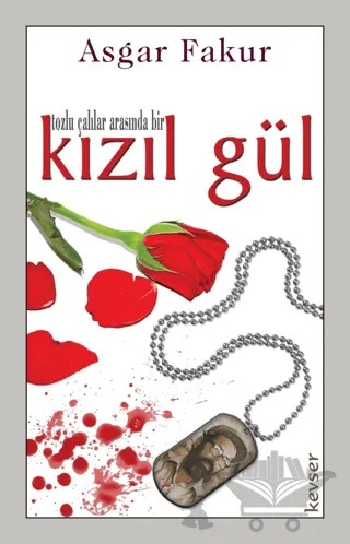 Tozlu Çalılar Arasında Bir Kızıl Gül – Asgar Fakur – Kevser Yayınları kitap kapağı