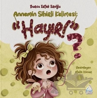 Annemin Sihirli Kelimesi: “Hayır”? – Burcu Ertek Eroğlu – Mahlas Çocuk Yayınları kitap kapağı
