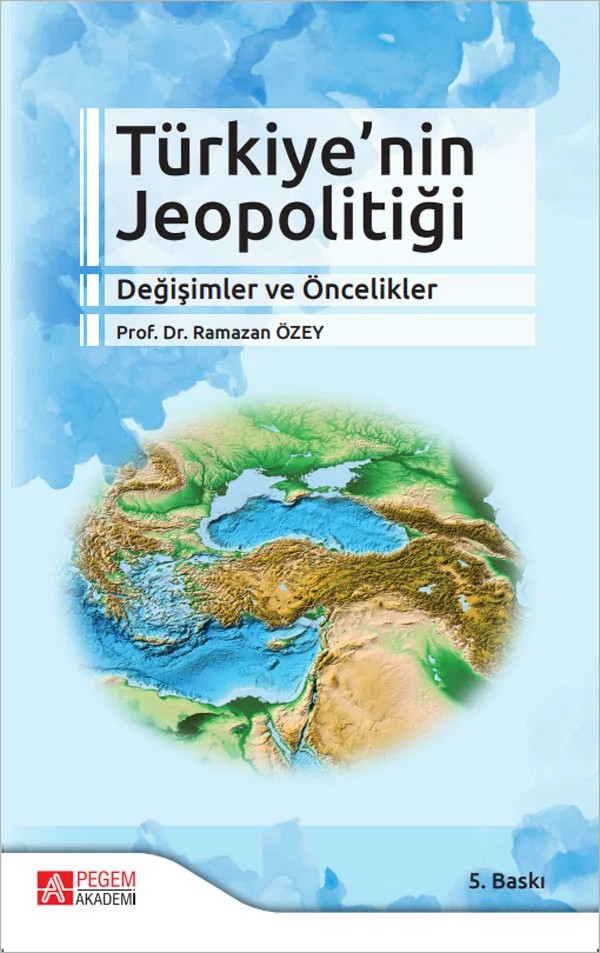 Türkiye'nin Jeopolitiği Değişimler ve Öncelikler – Ramazan Özey, Ramzan Özey – Pegem Akademi Yayıncılık kitap kapağı