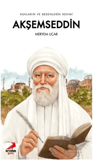 Ruhların ve Bedenlerin Hekimi Akşemseddin – Meryem Uçar – Erdem Genç kitap kapağı