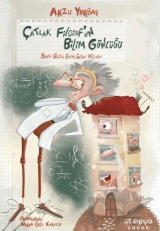 Çatlak Filozof’un Bilim Günlüğü 1 – Benim Güzel Evim: İnsan Vücudu – Arzu Yurbaş – Ütopya Çocuk kitap kapağı