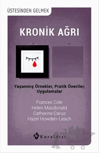 Kronik Ağrı – Catherine Carus, Frances Cole, Hazel Howden-Leach, Helen Macdonald – Kuraldışı Yayınevi kitap kapağı
