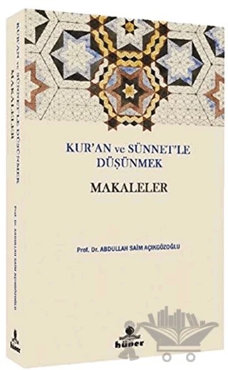 Kur’an ve Sünnetle Düşünmek - Makaleler – Abdullah Saim Açıkgözoğlu – Hüner Yayınevi kitap kapağı
