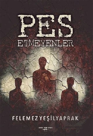 Pes Etmeyenler – Felemez Yeşilyaprak – Sokak Kitapları Yayınları kitap kapağı