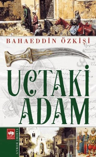 Uçtaki Adam – Bahaeddin Özkişi – Ötüken Neşriyat kitap kapağı