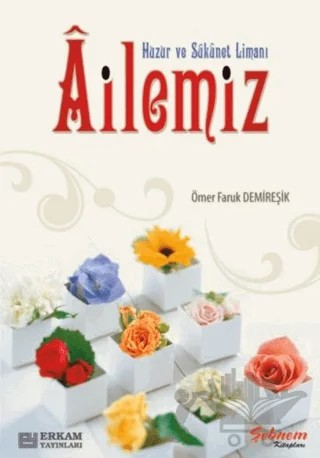 Huzur ve Sükunet Limanı Ailemiz – Ömer Faruk Demireşik – Erkam Yayınları kitap kapağı