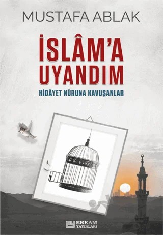 İslam’a Uyandım – Mustafa Ablak – Erkam Yayınları kitap kapağı