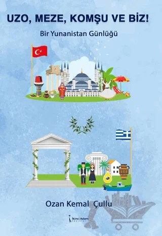 Uzo, Meze, Komşu Ve Biz! – Ozan Kemal Çullu – İkinci Adam Yayınları kitap kapağı
