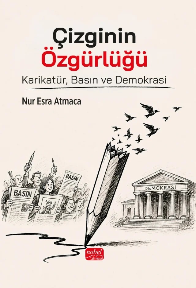 ÇİZGİNİN ÖZGÜRLÜĞÜ - Karikatür, Basın ve Demokrasi – Nur Esra Atmaca – Nobel Bilimsel Eserler kitap kapağı