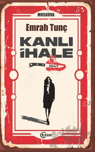 Kanlı İhale 1947 – Emrah Tunç – Tılsım Yayınevi kitap kapağı